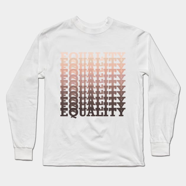 EQUALITY Long Sleeve T-Shirt by SmokedPaprika